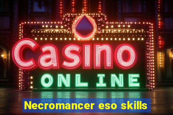 Necromancer eso skills